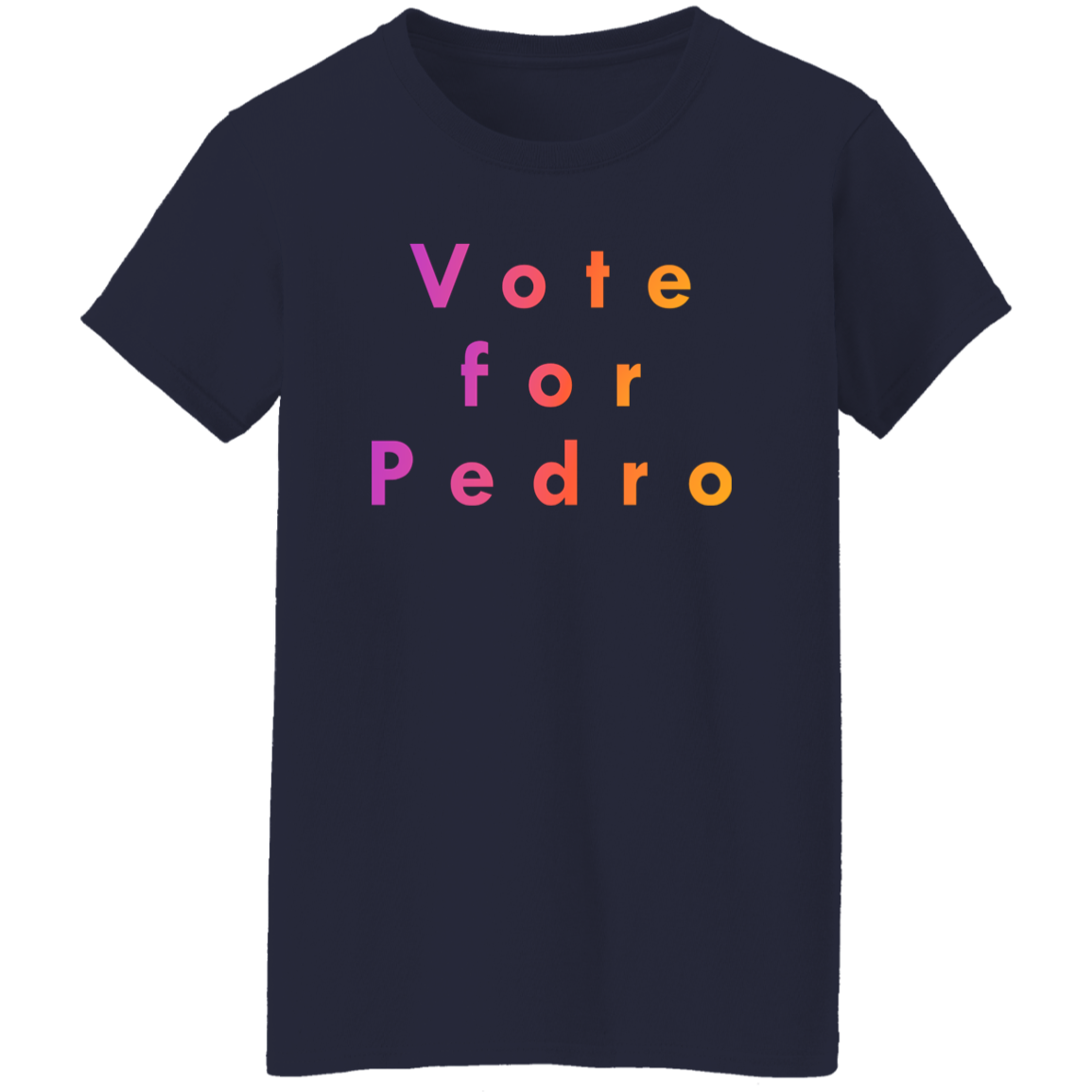 "Vote for Pedro" Womens T-shirt | BetterSaid.co