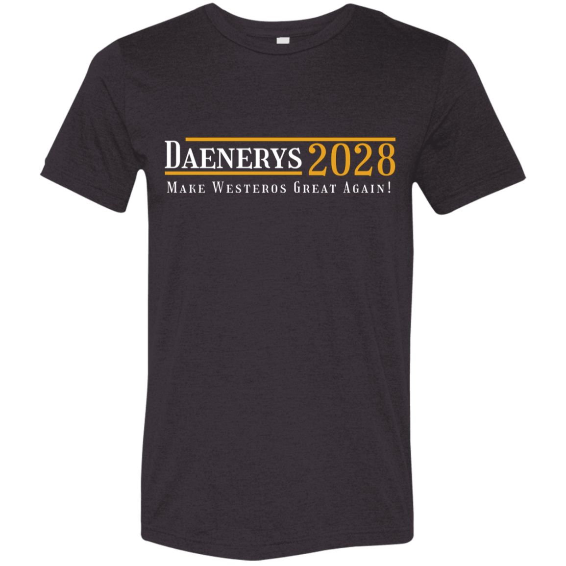 "Daenerys 2028" Tri-blend T-shirt | BetterSaid.co