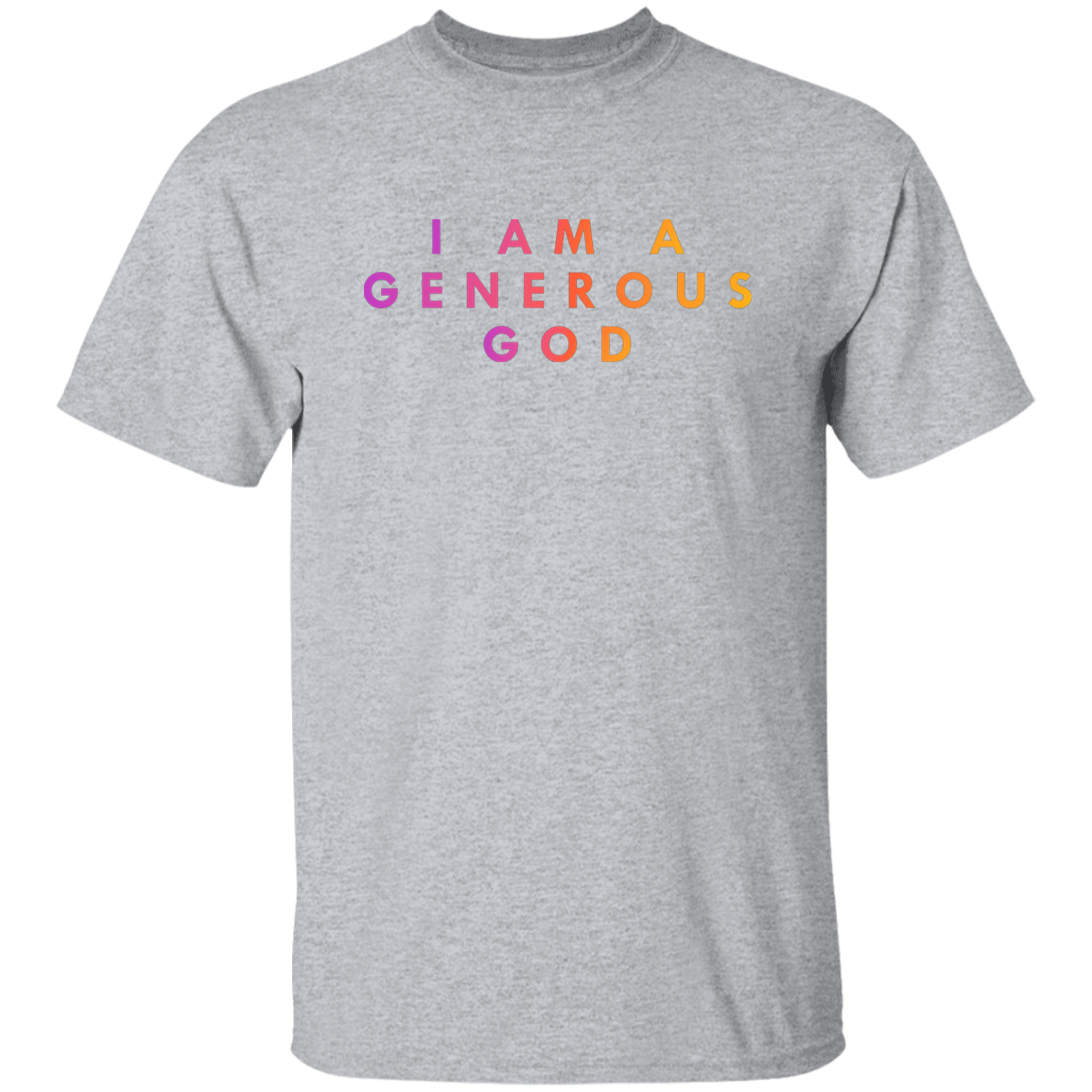 "I am a generous god" Mens T-shirt | BetterSaid.co
