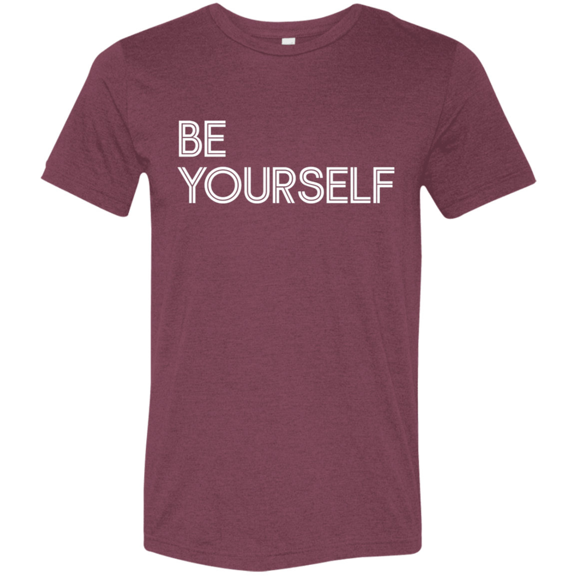 "Be Yourself" Tri-blend T-shirt | BetterSaid.co