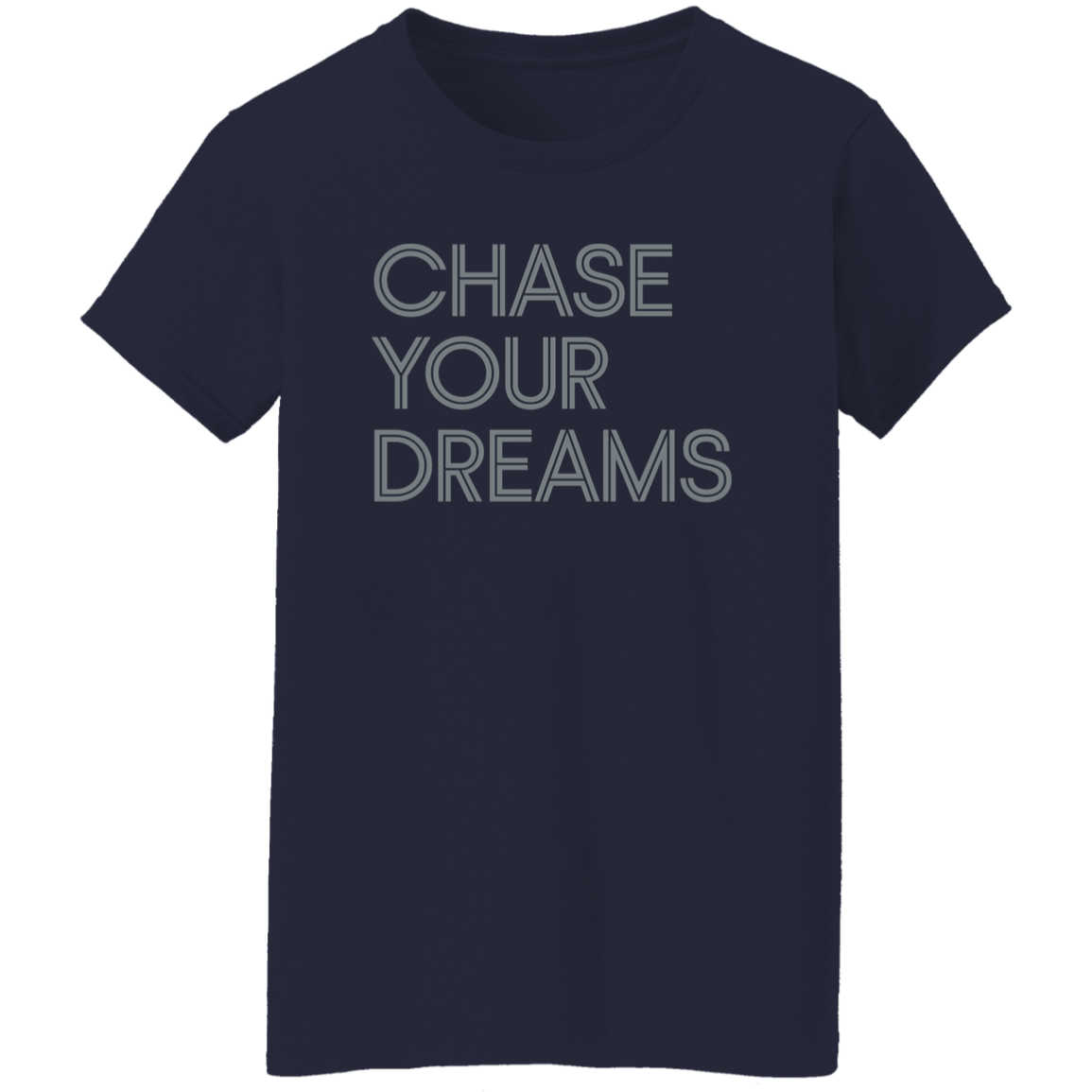 "Chase Your Dreams" Womens T-shirt | BetterSaid.co