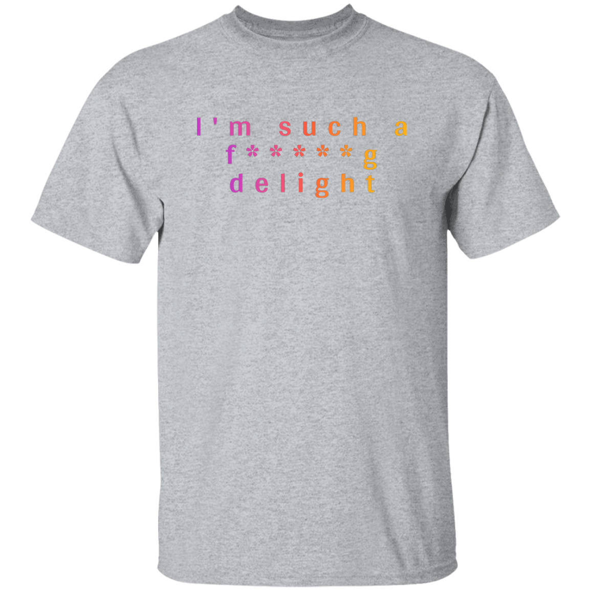 "I'm such a delight" Mens T-shirt | BetterSaid.co