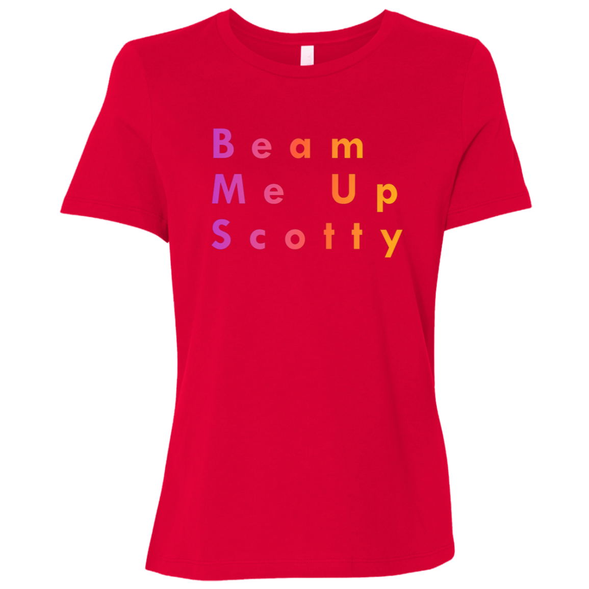 "Beam Me Up Scotty" Womens Relaxed T-shirt | BetterSaid.co