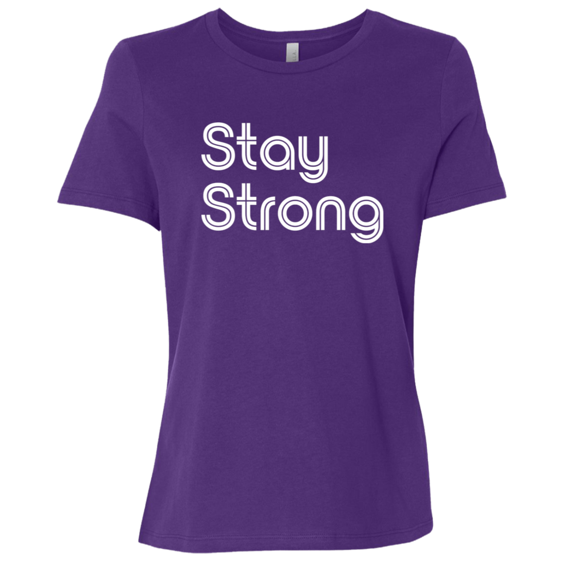 "Stay strong" Womens Relaxed T-shirt | BetterSaid.co