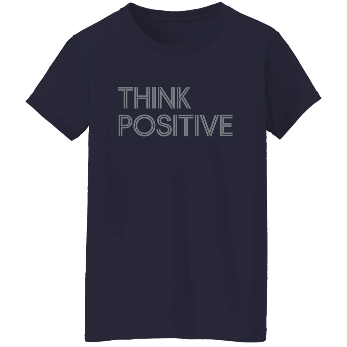 "Think Positive" Womens T-shirt | BetterSaid.co
