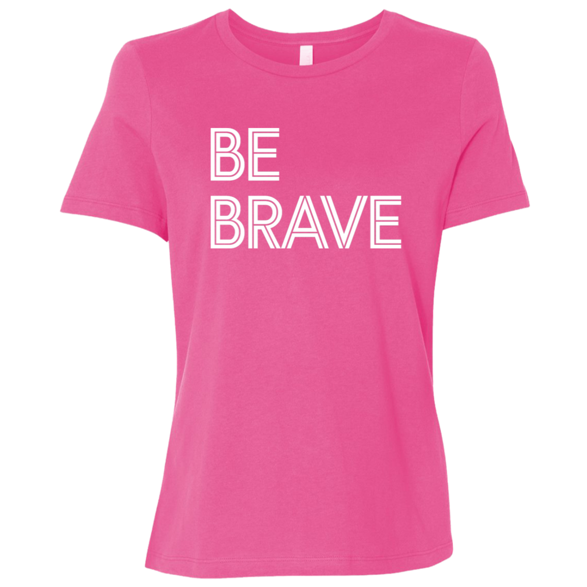 "Be Brave" Womens Relaxed T-shirt | BetterSaid.co