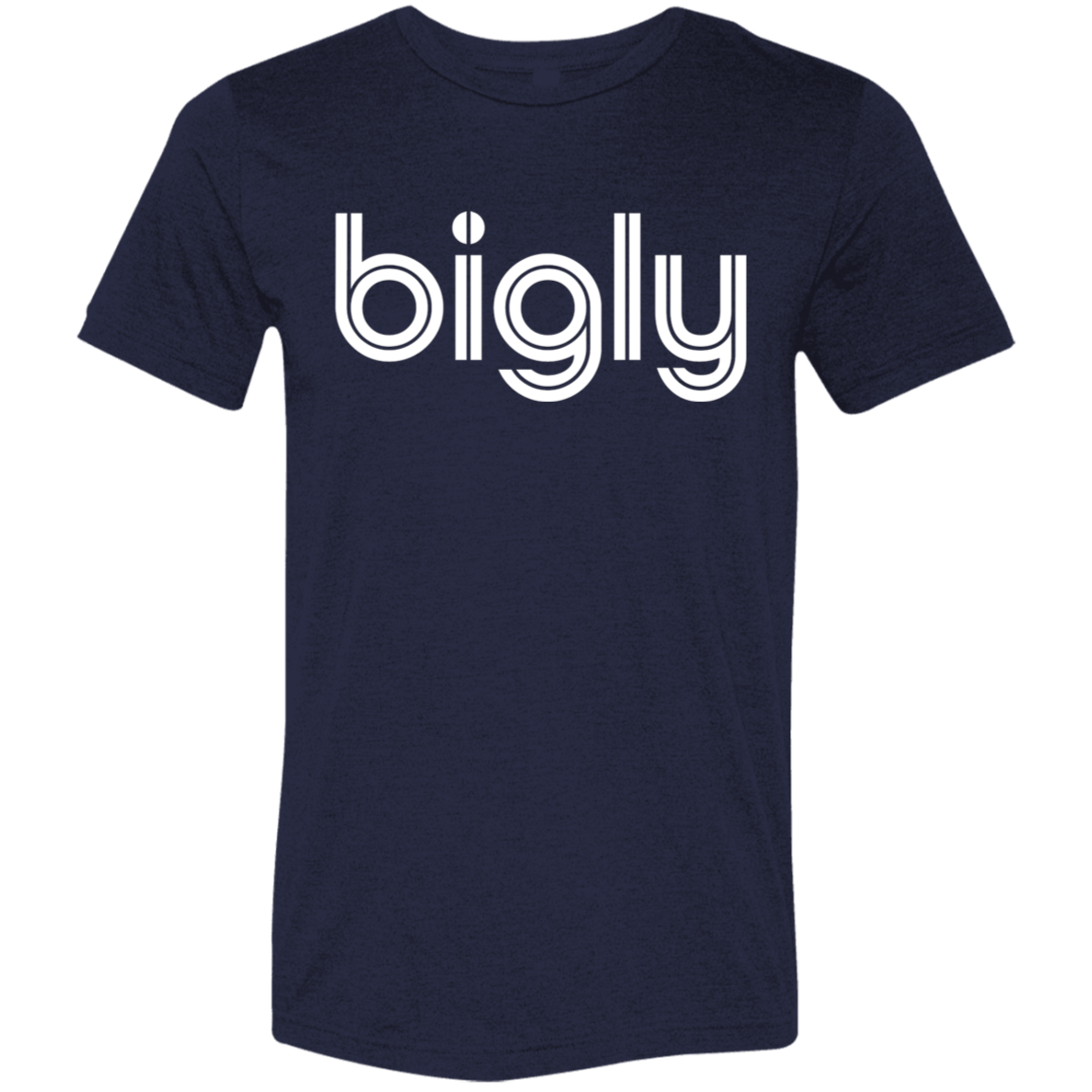 "Bigly." Tri-blend T-shirt | BetterSaid.co