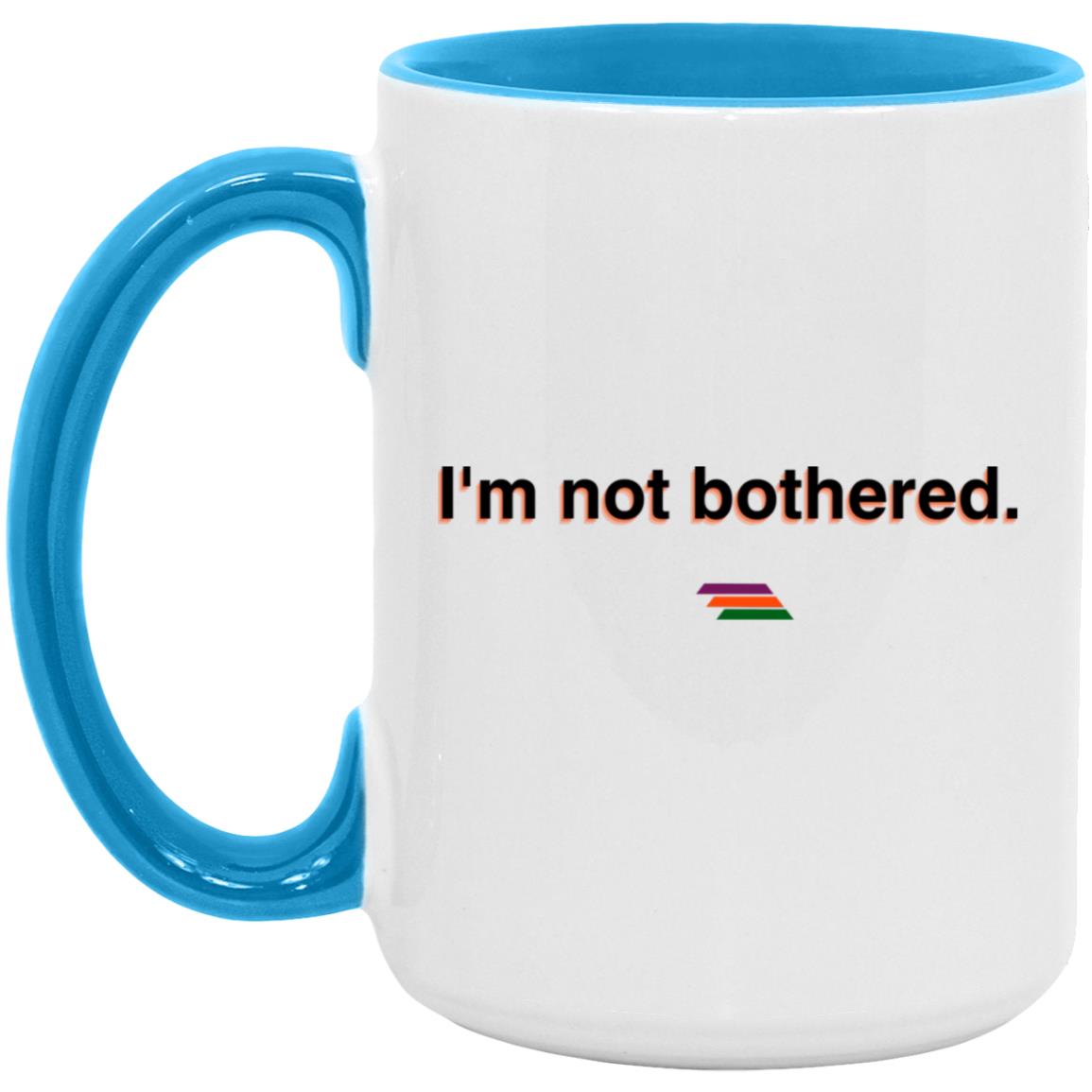 "I'm not bothered." Coffee Cups | BetterSaid.co