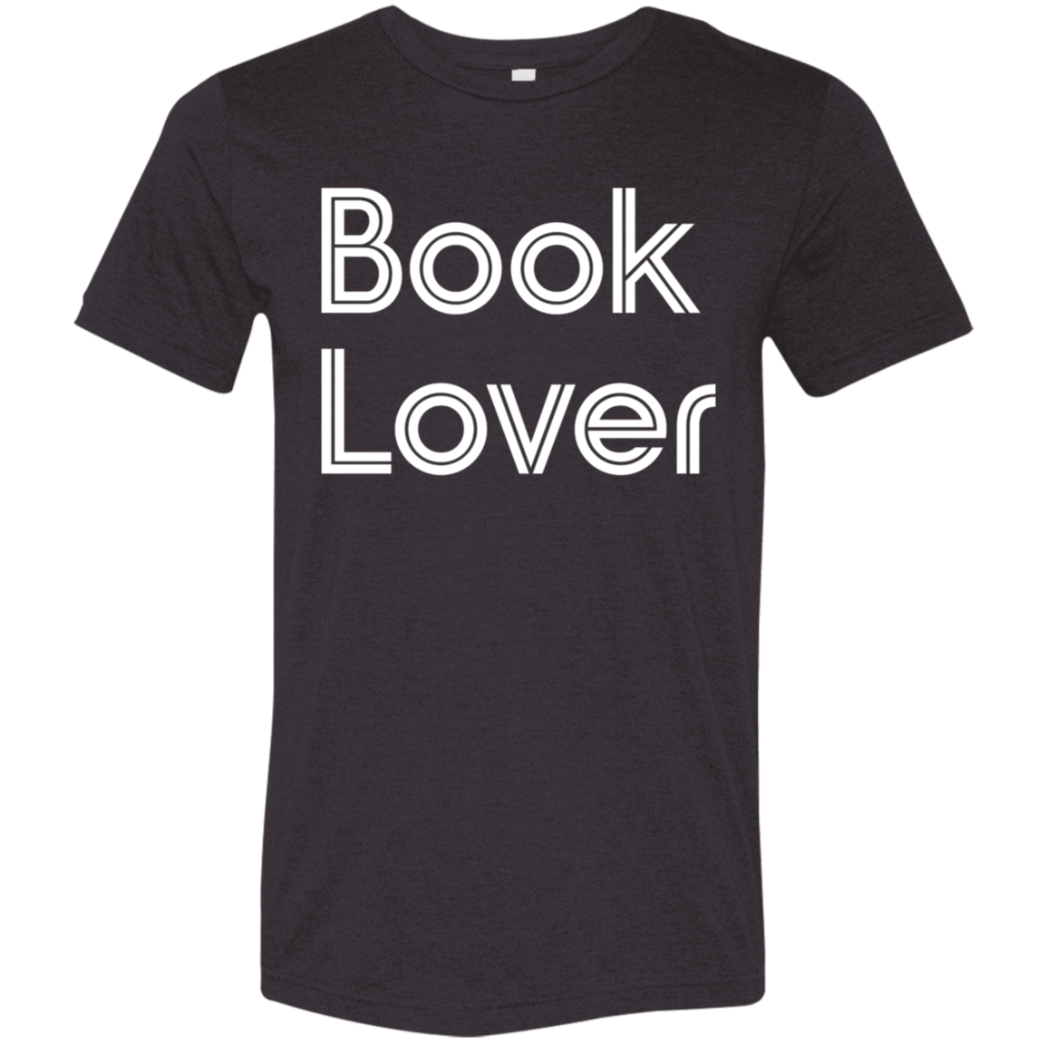 "Book Lover" Tri-blend T-shirt (white font) | BetterSaid.co