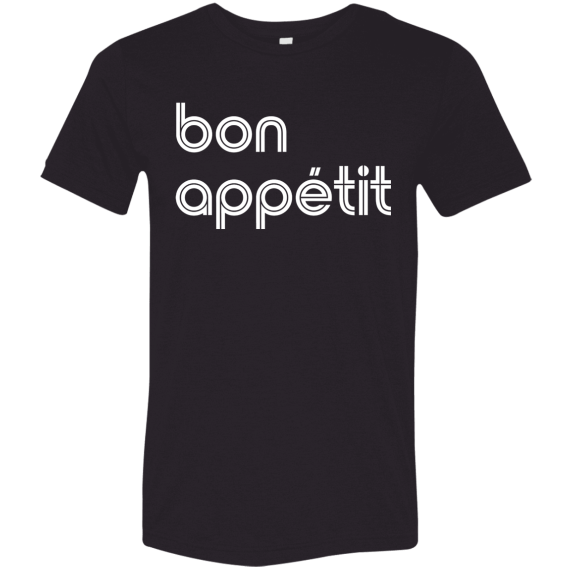 "Bon appetit." Tri-blend T-shirt | BetterSaid.co
