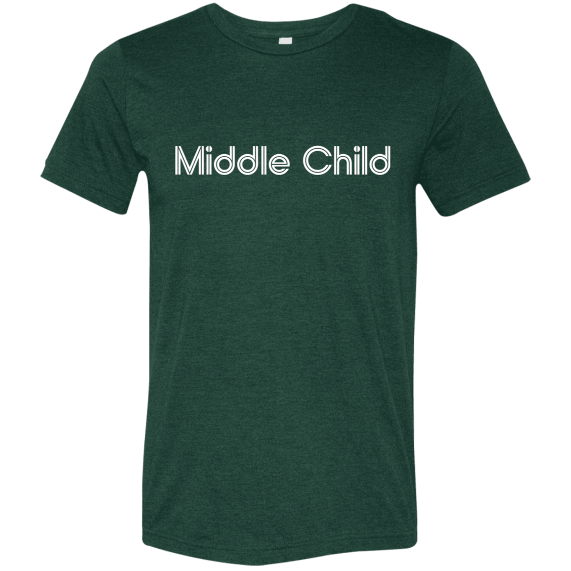 "Middle Child" Tri-blend T-shirt | BetterSaid.co