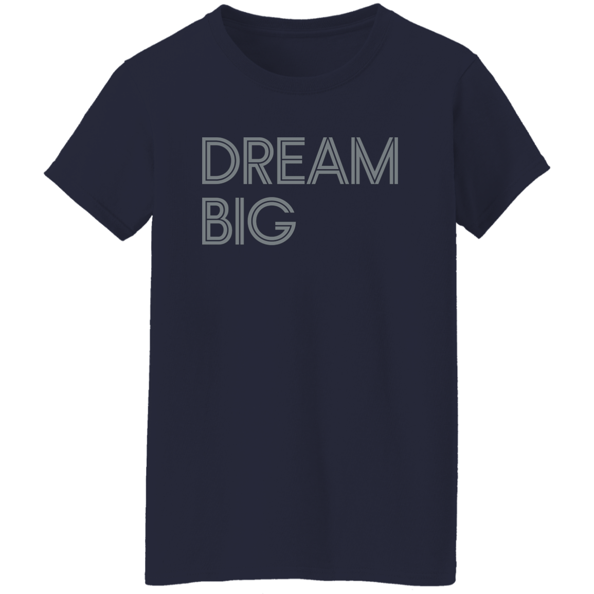 "Dream Big" Womens T-shirt | BetterSaid.co