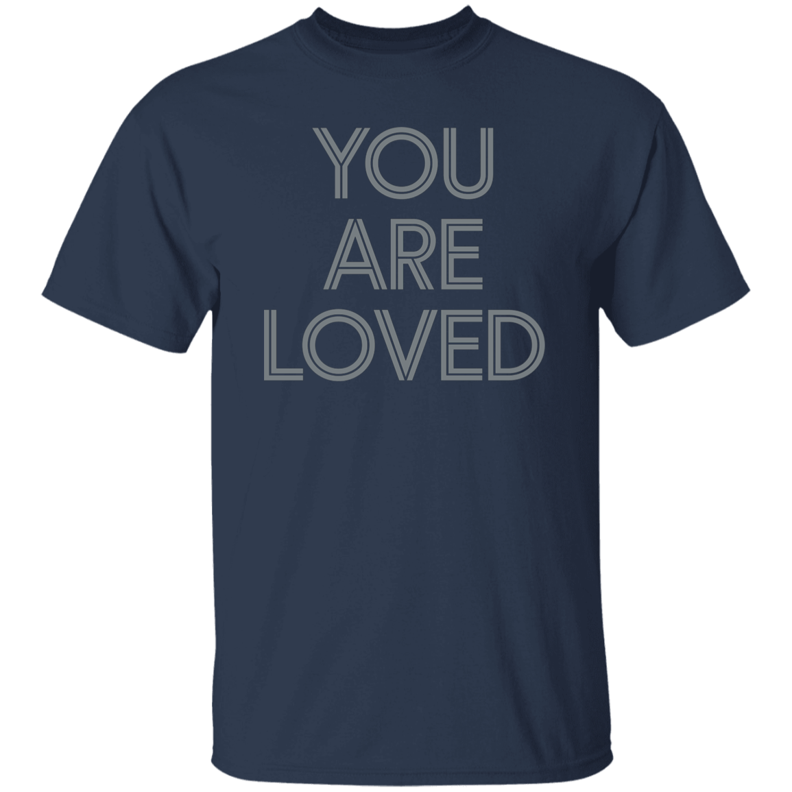 "You are loved." Mens T-shirt | BetterSaid.co