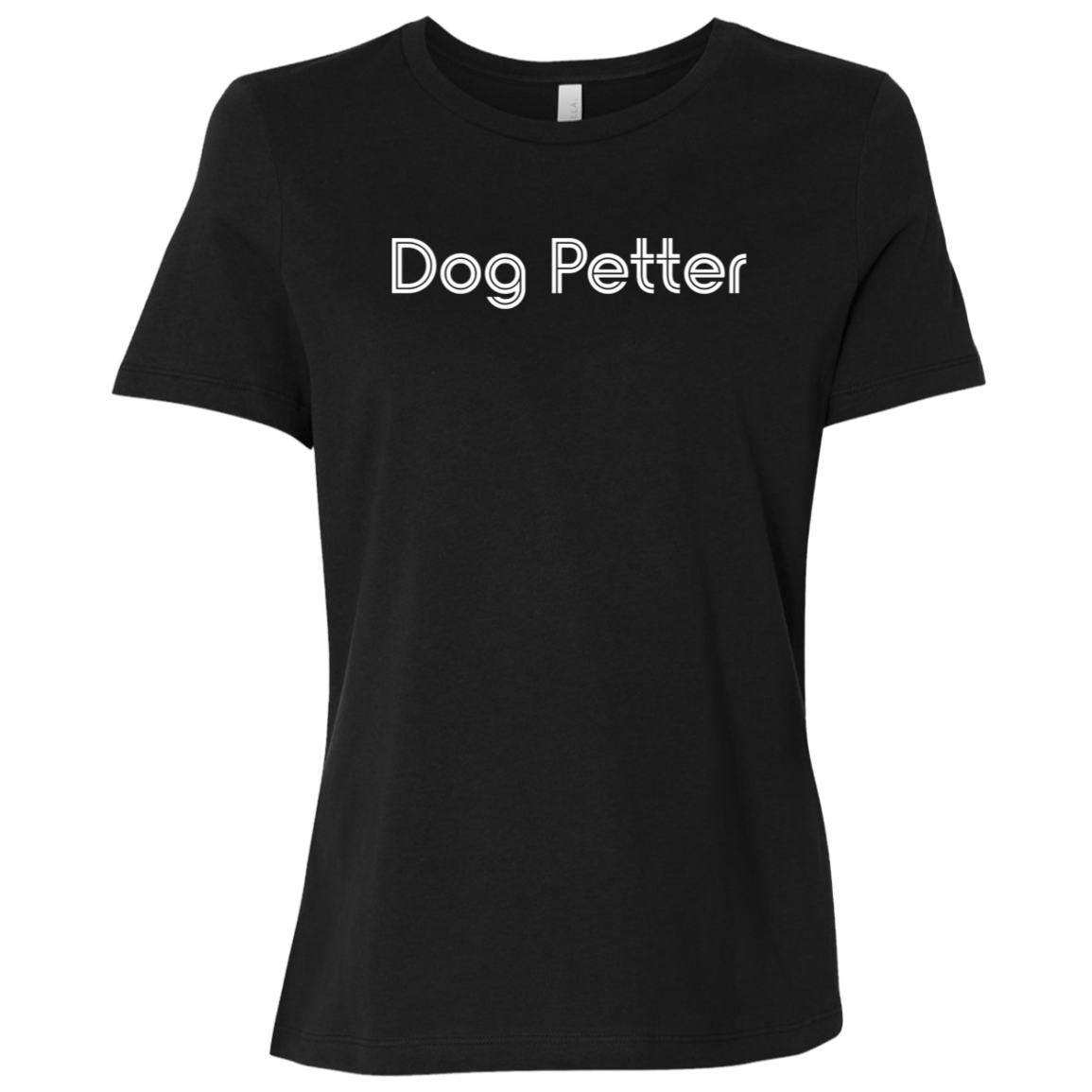 "Dog Petter" Womens Relaxed T-shirt | BetterSaid.co