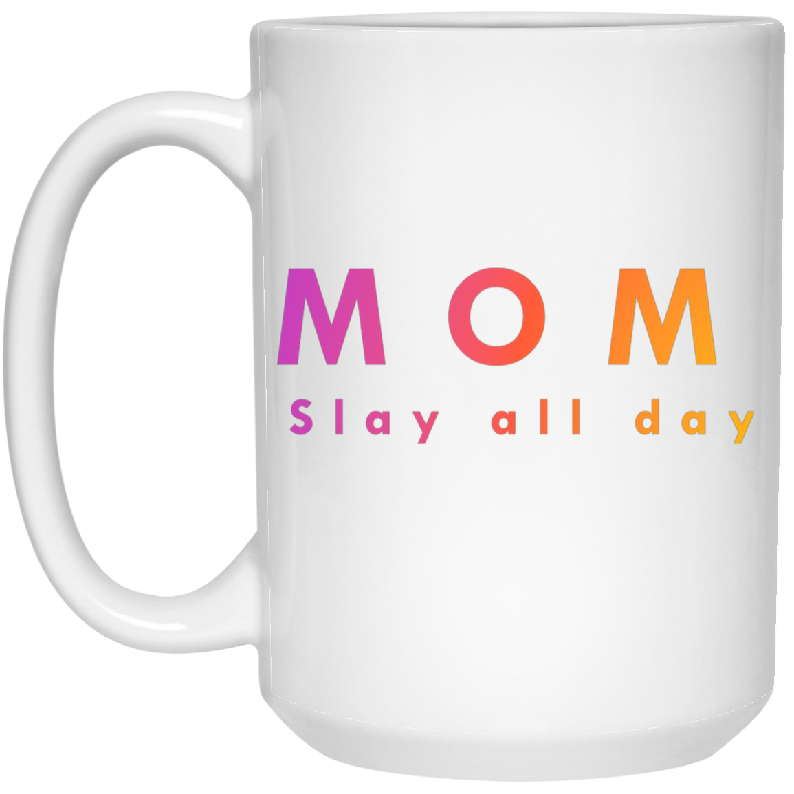 "Mom. Slay all day." Coffee Cups