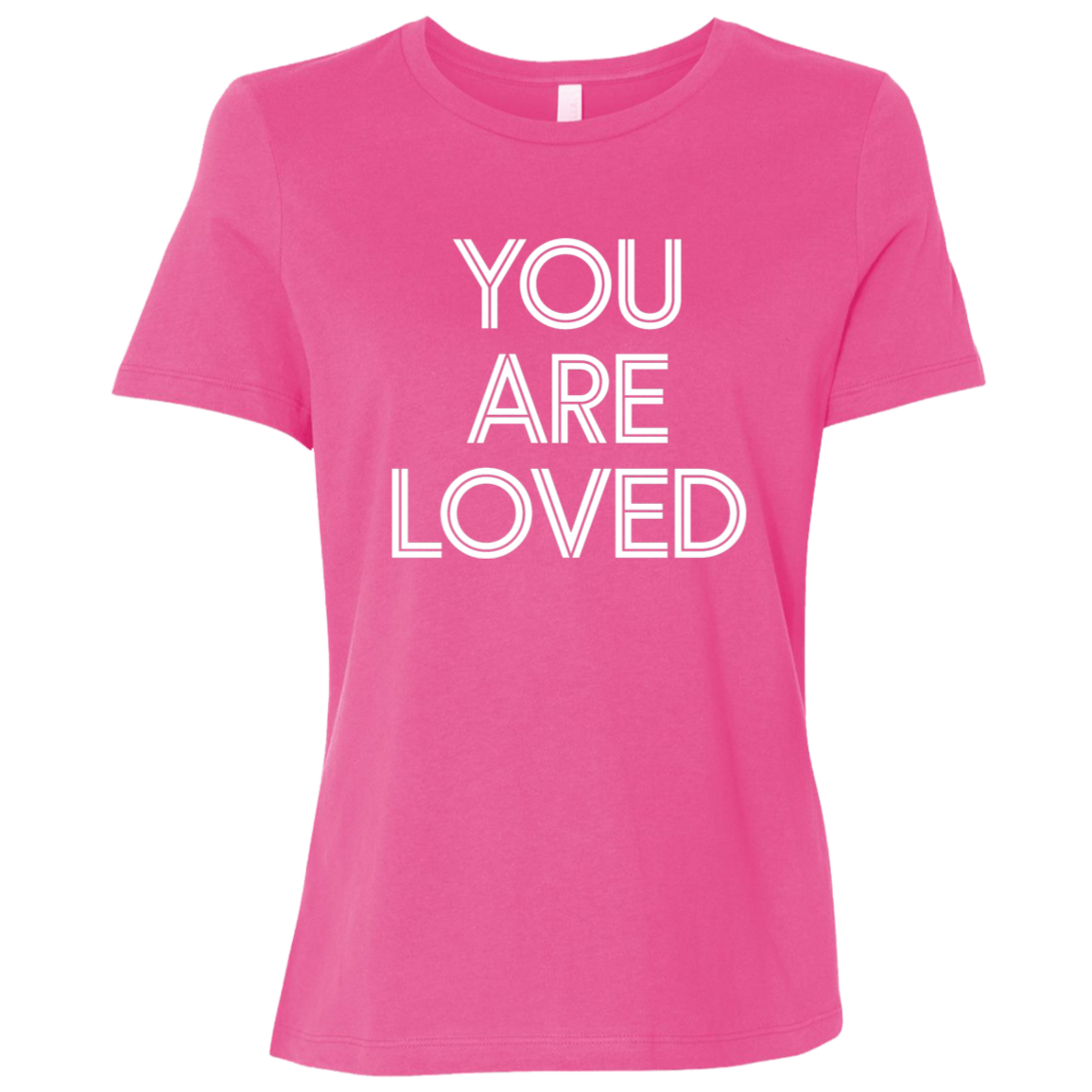 "You are loved." Womens Relaxed T-shirt | BetterSaid.co