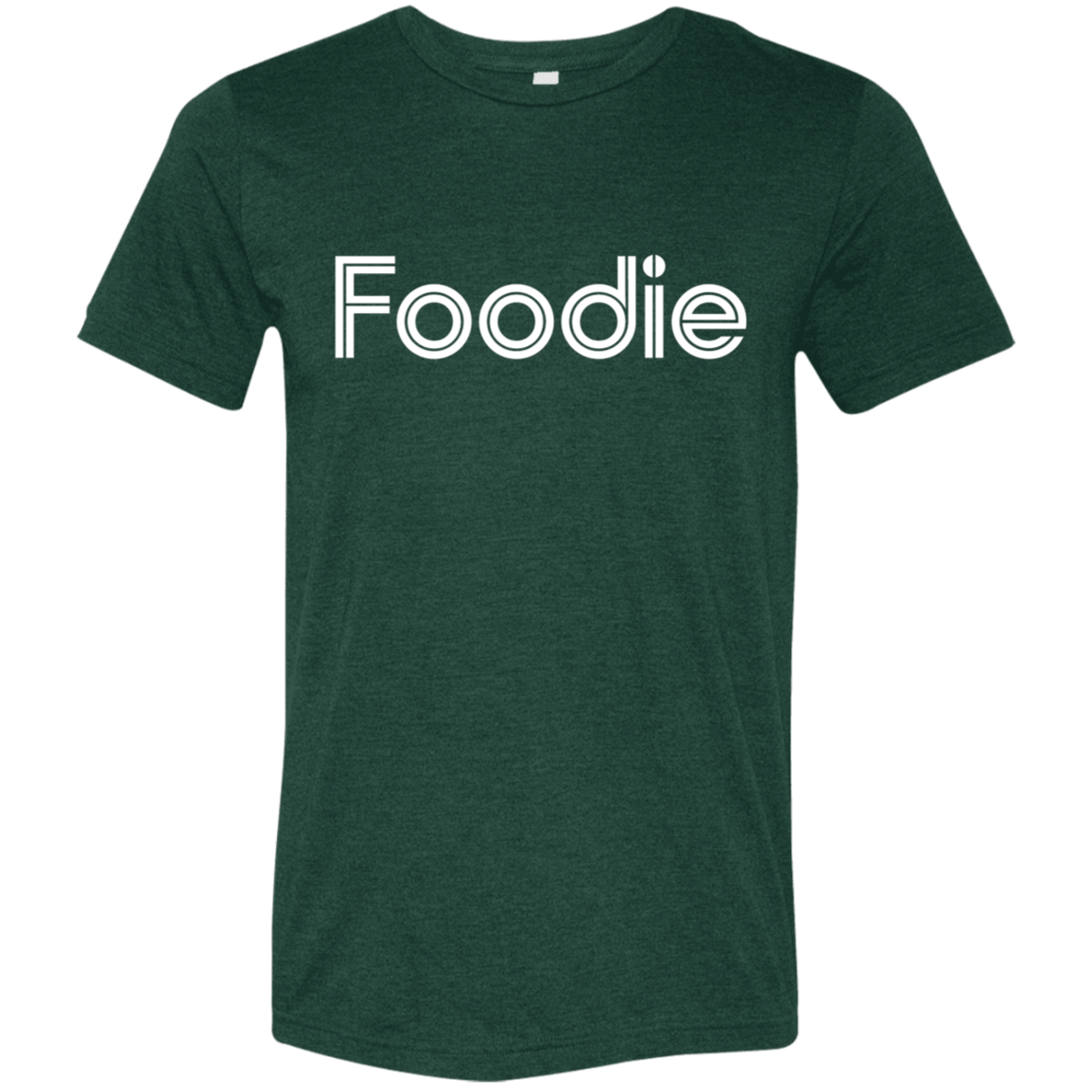 "Foodie." Tri-blend T-shirt | BetterSaid.co