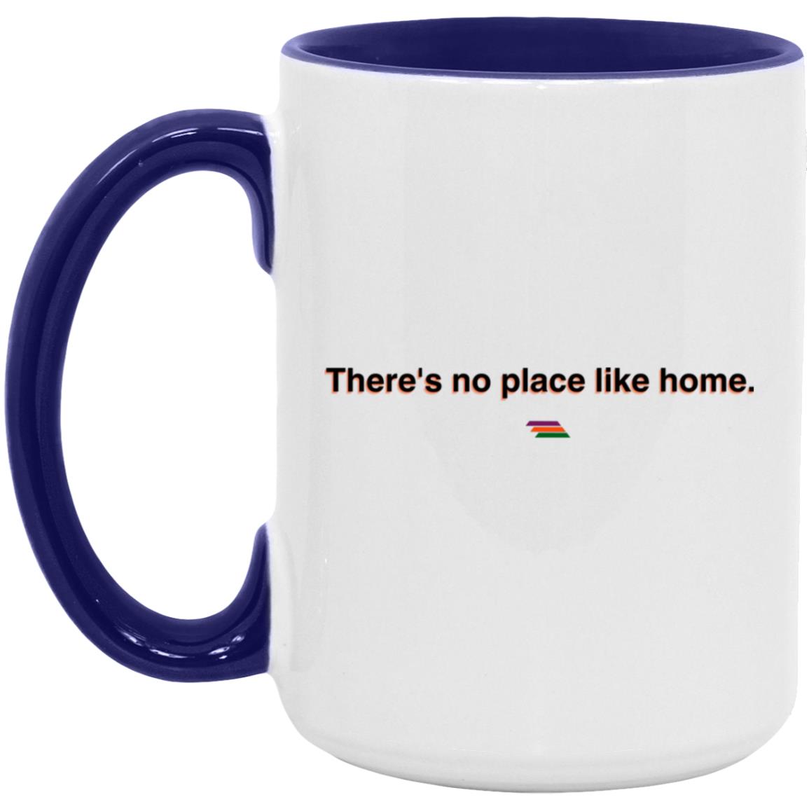 "There's no place like home." Coffee Cups | BetterSaid.co