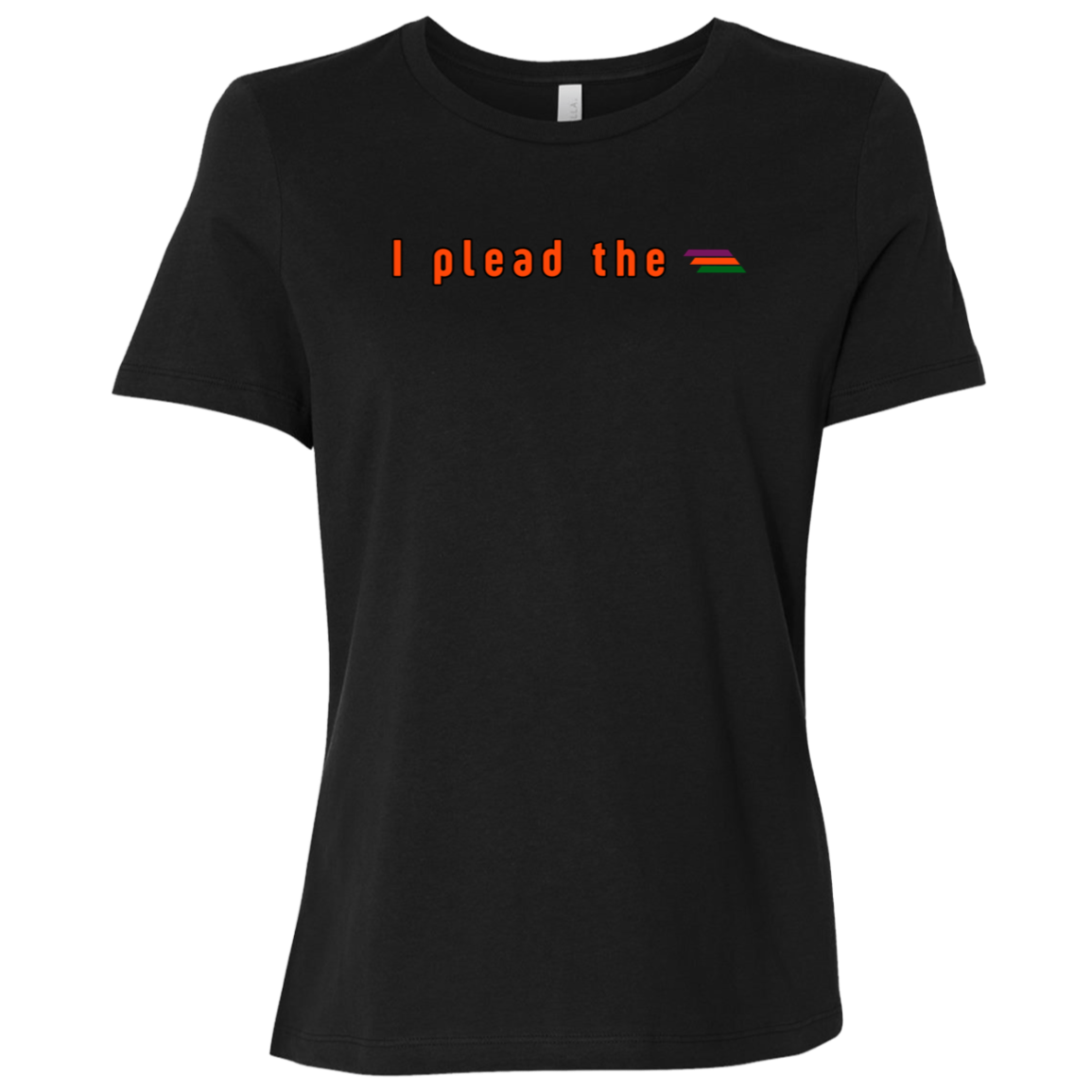 "I plead the" Womens Relaxed T-shirt | BetterSaid.co