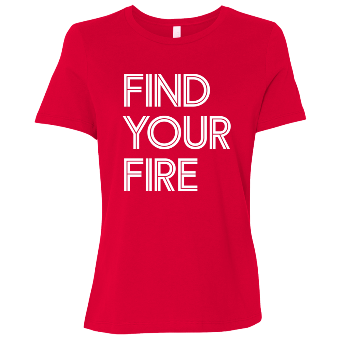 "Find Your Fire" Womens Relaxed T-shirt | BetterSaid.co
