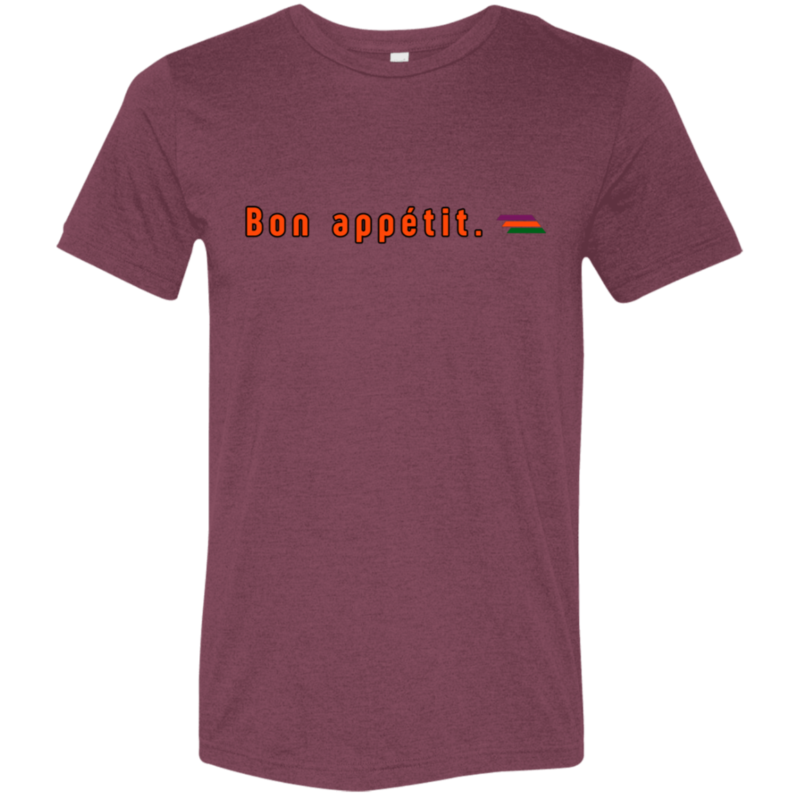 "Bon appetit." Tri-blend T-shirt | BetterSaid.co
