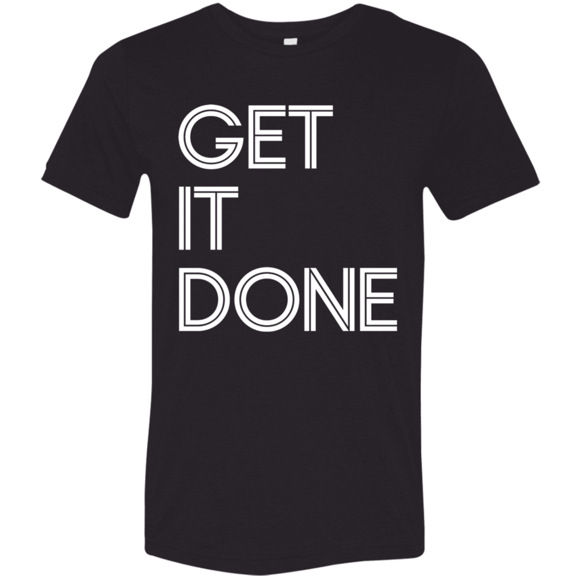 "Get It Done" Tri-blend T-shirt (white font) | BetterSaid.co