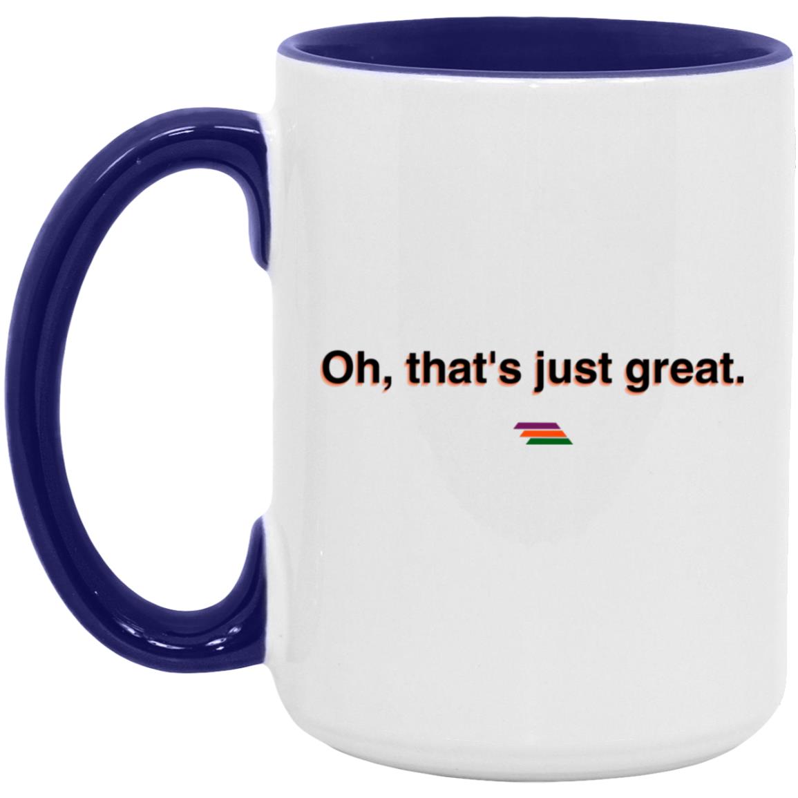 "Oh, that's just great." Coffee Cups | BetterSaid.co