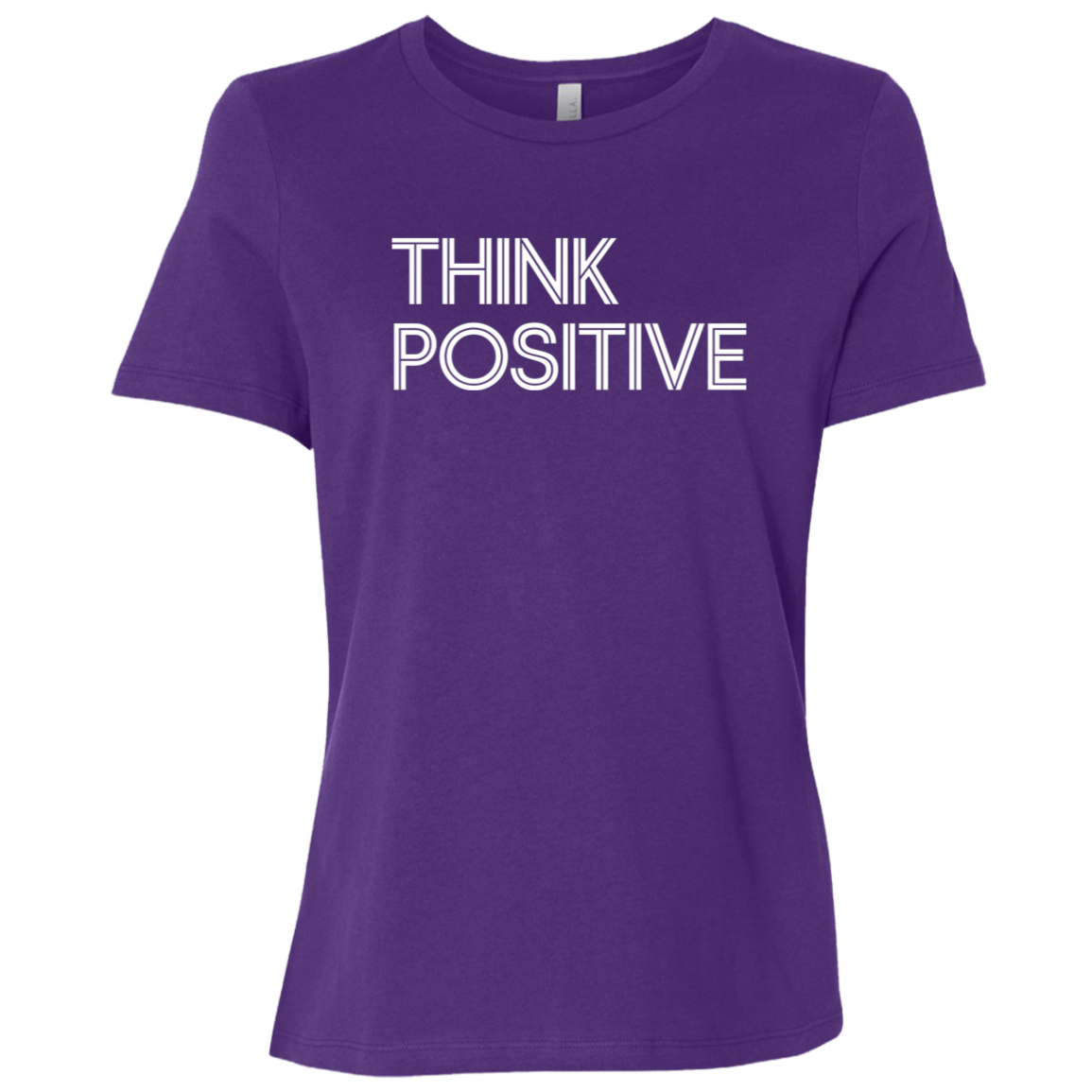 "Think Positive" Womens Relaxed T-shirt | BetterSaid.co
