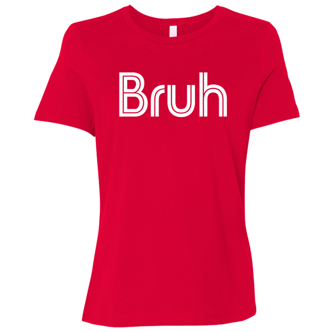 "Bruh" Womens Relaxed T-shirt | BetterSaid.co