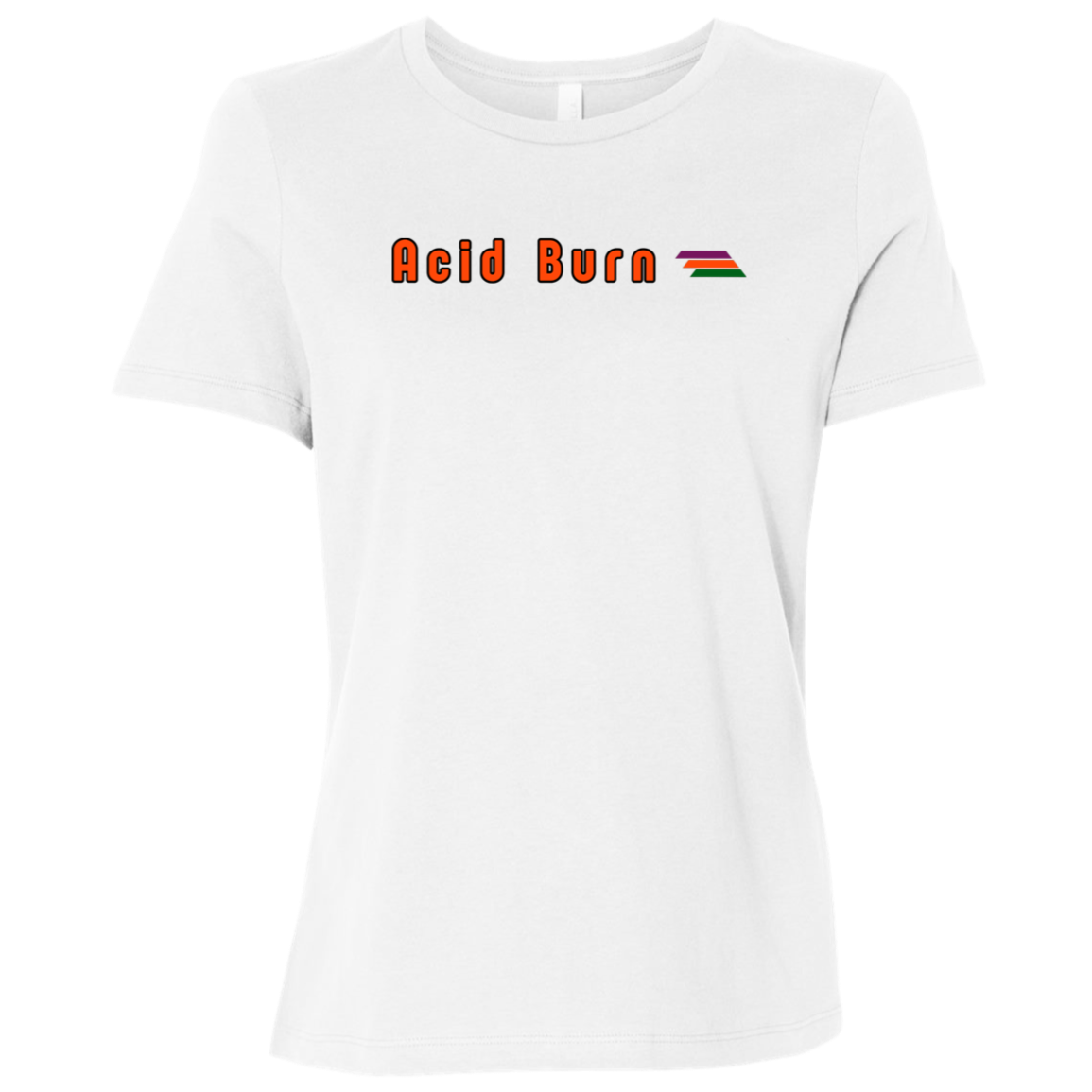 "Acid Burn" Womens Relaxed T-shirt | BetterSaid.co