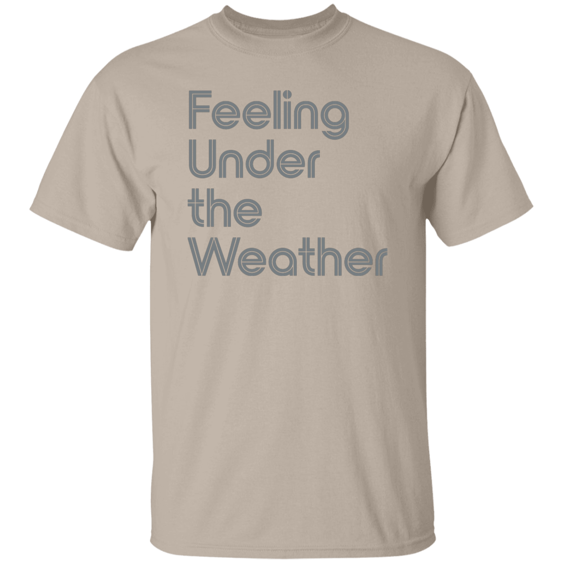 "Feeling Under the Weather" Mens T-shirt | BetterSaid.co