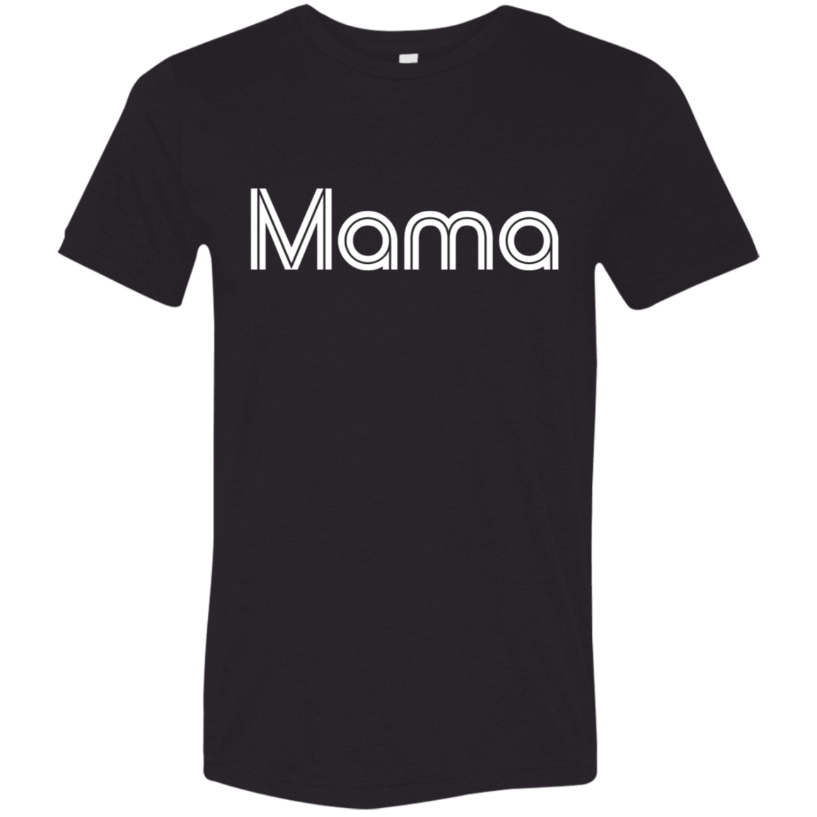 "Mama" Tri-blend T-shirt | BetterSaid.co