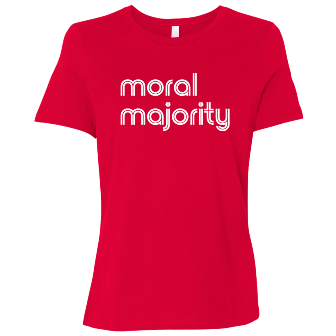 "Moral majority." Womens Relaxed T-shirt | BetterSaid.co