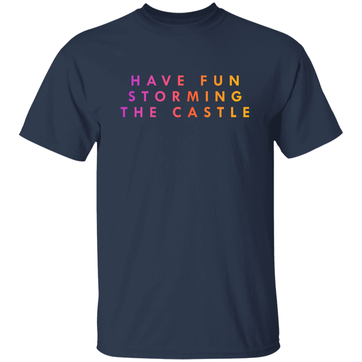 "Have fun storming the castle" Mens T-shirt | BetterSaid.co