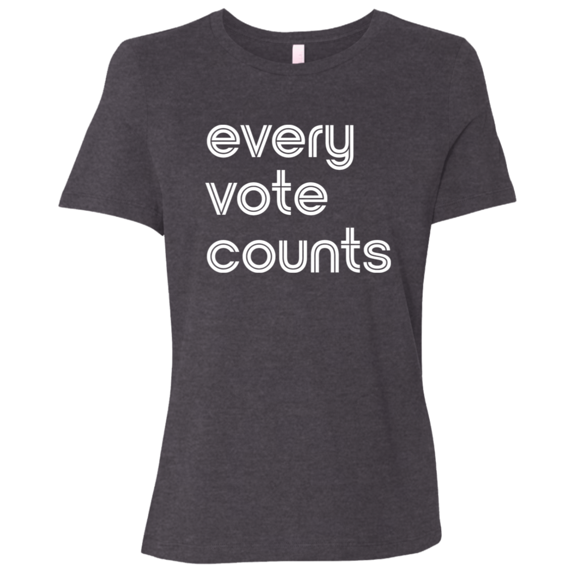 "Every vote counts." Womens Relaxed T-shirt | BetterSaid.co