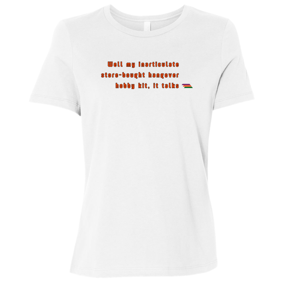 "My inarticulate store-bought" Womens T-shirt | BetterSaid.co