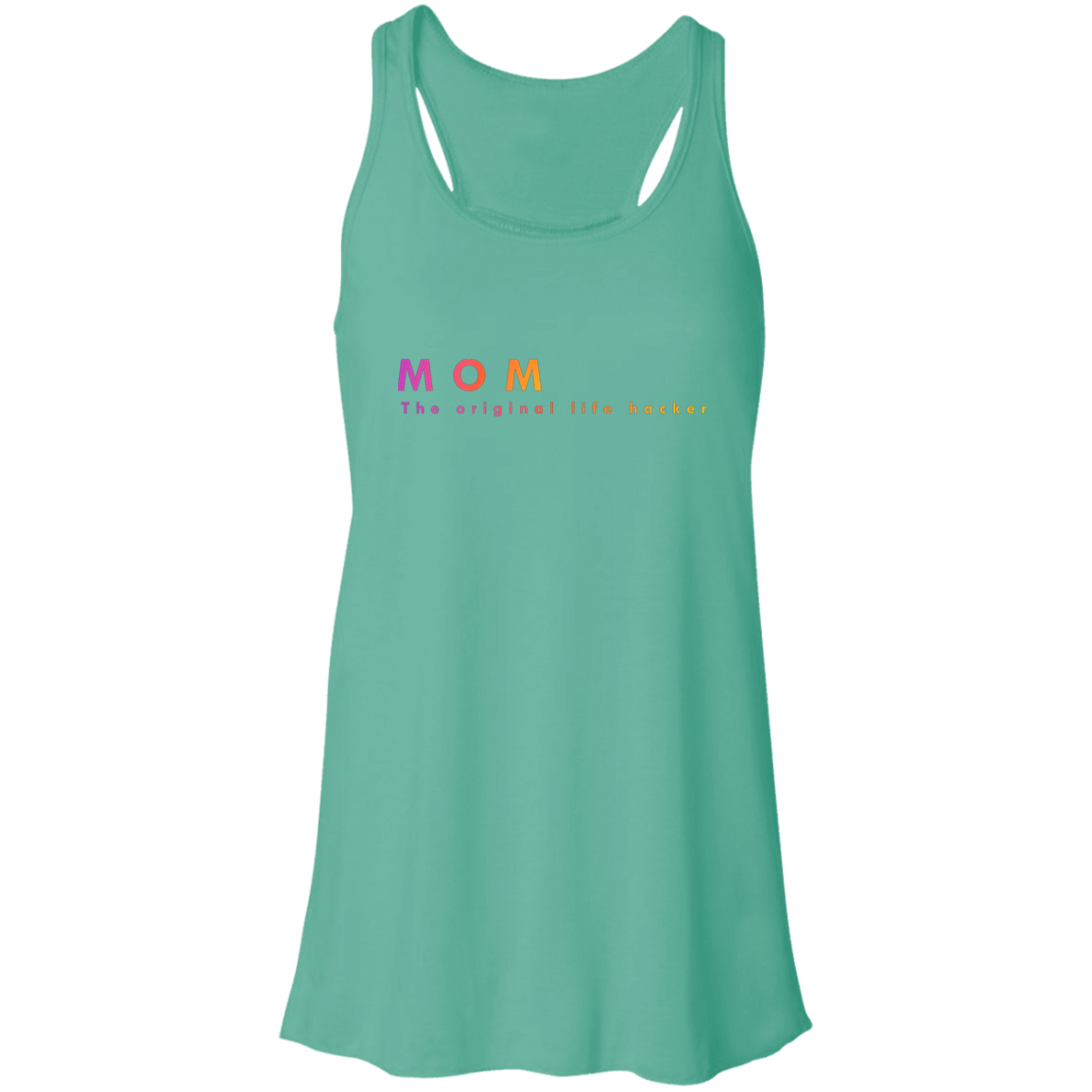 "Mom. The Original Life Hacker." Flowy Racerback Tank