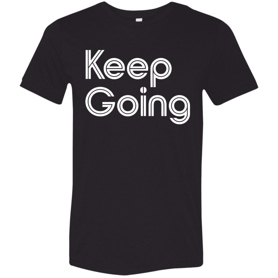 "Keep going" Tri-blend T-shirt | BetterSaid.co