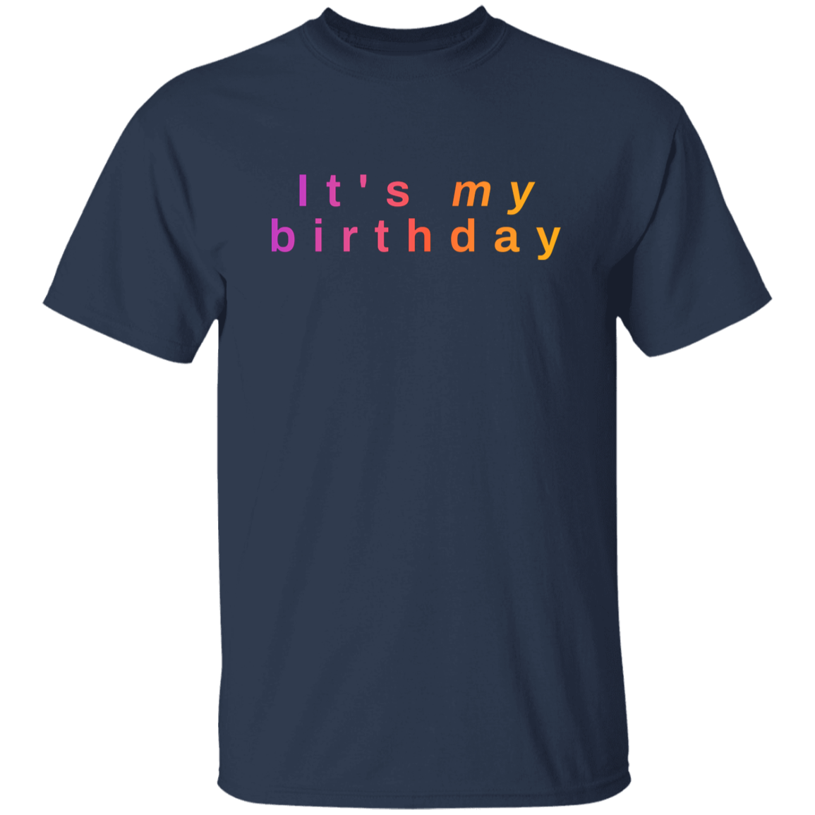 "It's my birthday" Mens T-shirt | BetterSaid.co