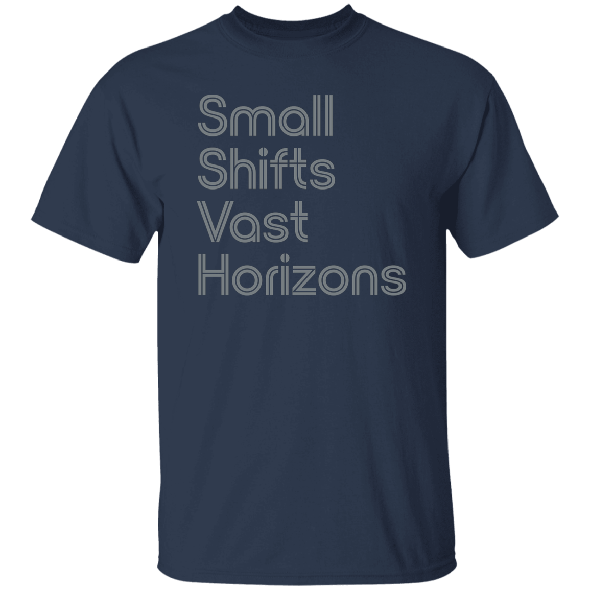 "Small Shifts Vast Horizons" Mens T-shirt | BetterSaid.co