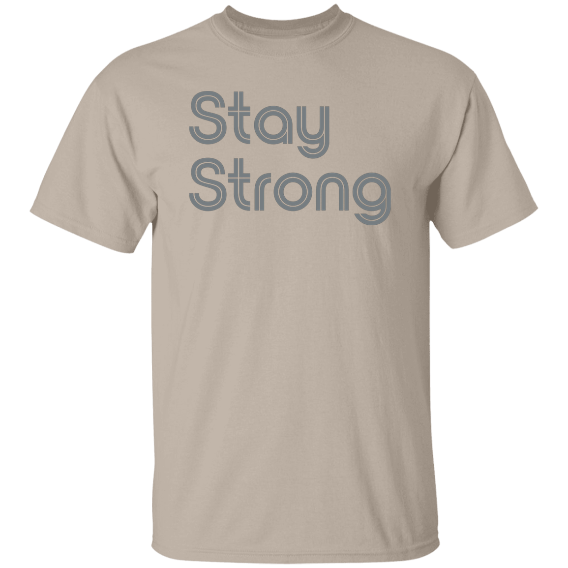 "Stay strong" Mens T-shirt | BetterSaid.co