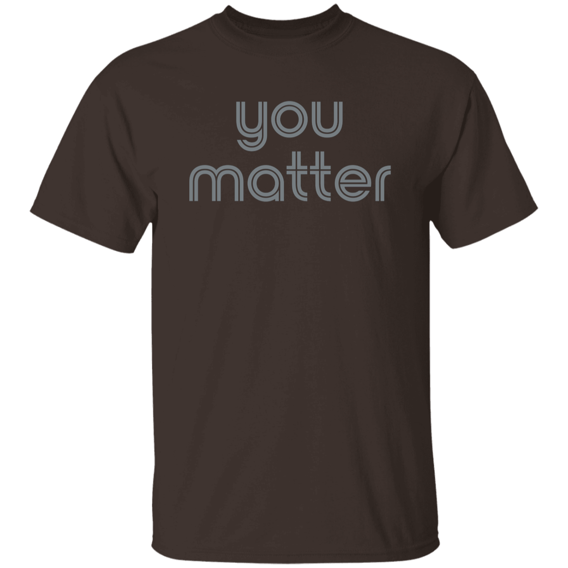 "You matter." Mens T-shirt | BetterSaid.co