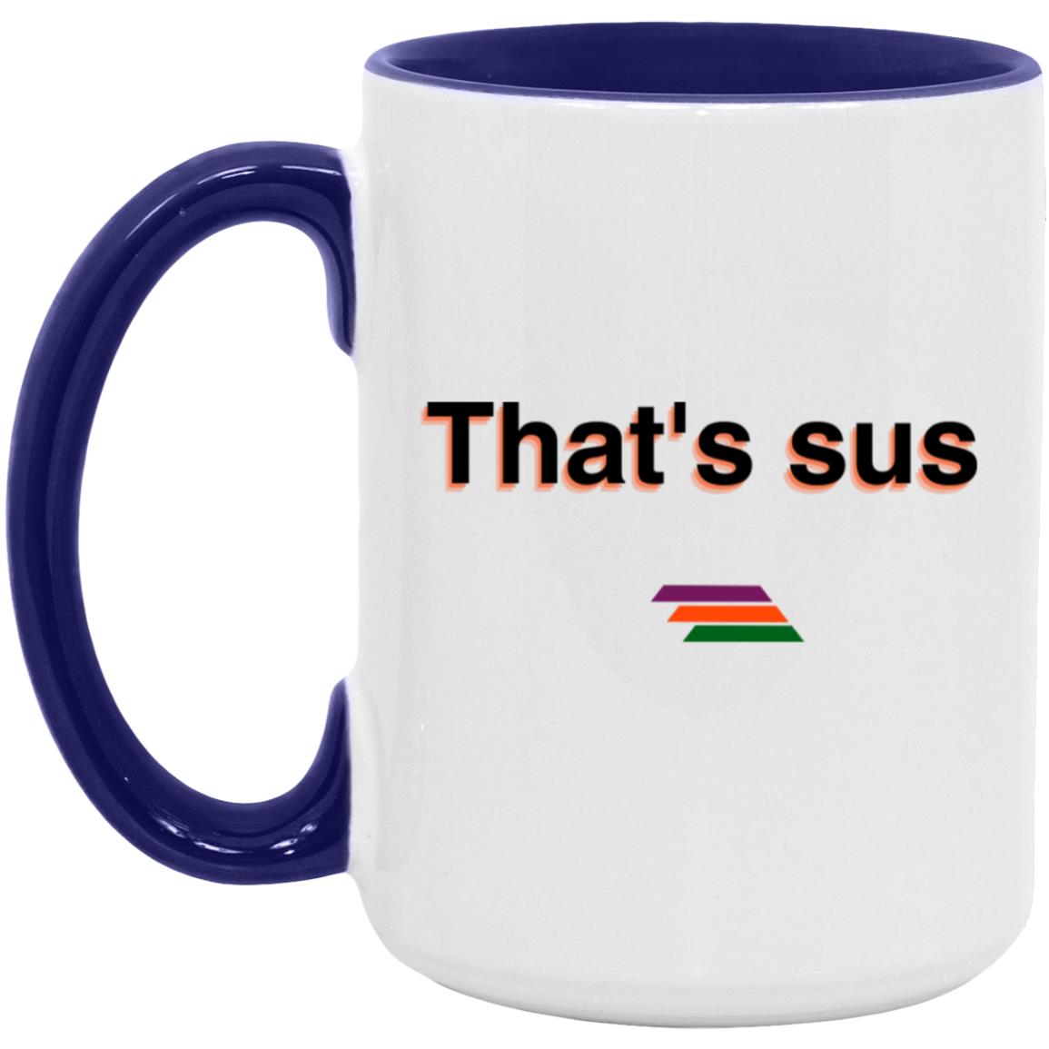 "That's sus" Coffee Cups | BetterSaid.co