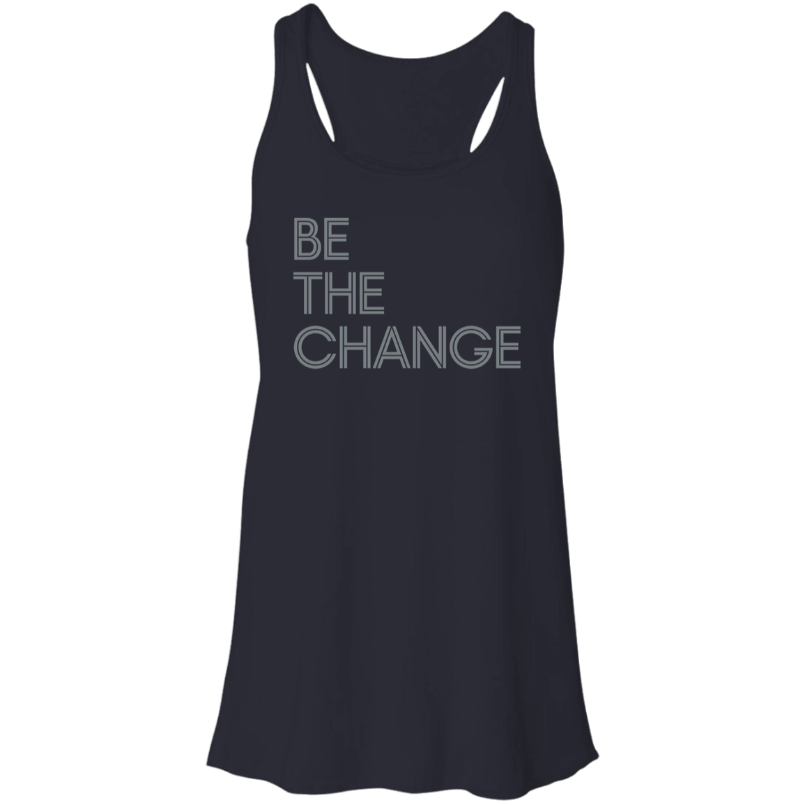 "Be the change." Flowy Racerback Tank | BetterSaid.co