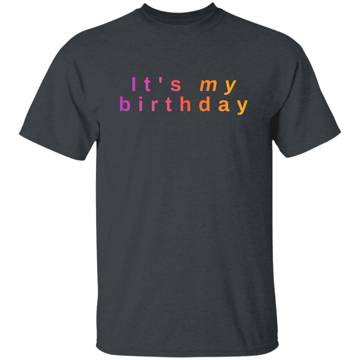 "It's my birthday" Mens T-shirt | BetterSaid.co