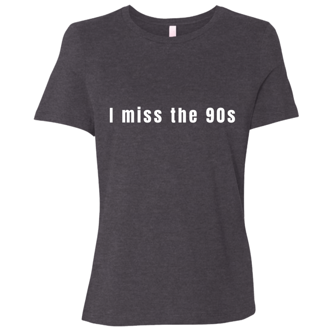 "I miss the 90s" Womens Relaxed T-shirt