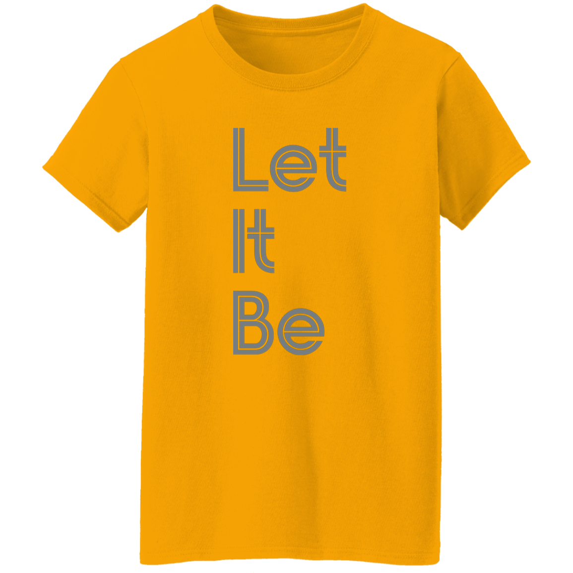 "Let it be" Womens T-shirt | BetterSaid.co