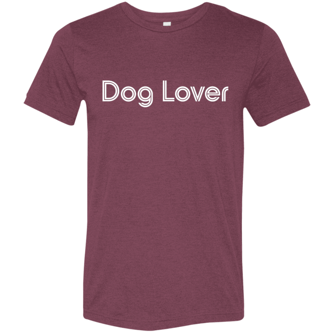 "Dog lover." Tri-blend T-shirt | BetterSaid.co