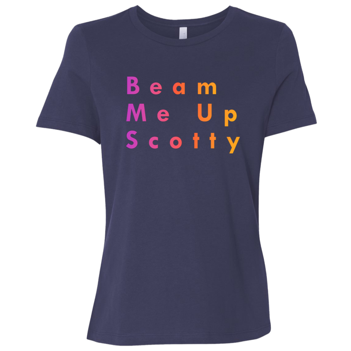 "Beam Me Up Scotty" Womens Relaxed T-shirt | BetterSaid.co
