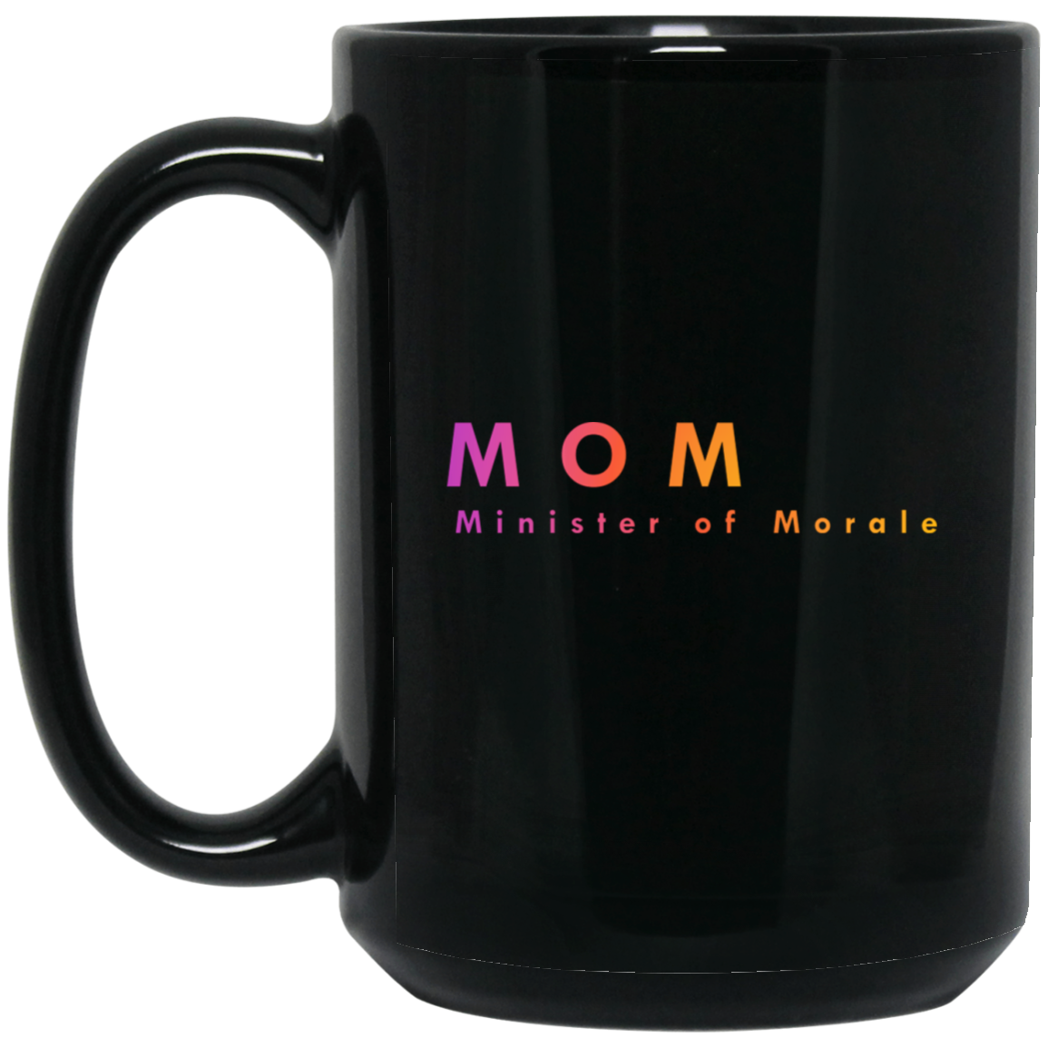 "Mom. Minister of Morale." Coffee Cups